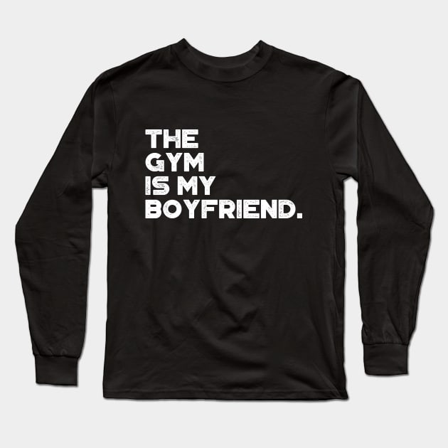 The Gym Is My Boyfriend Funny Vintage Retro (White) Long Sleeve T-Shirt by truffela